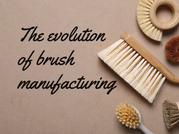 The evolution of brush manufacturing